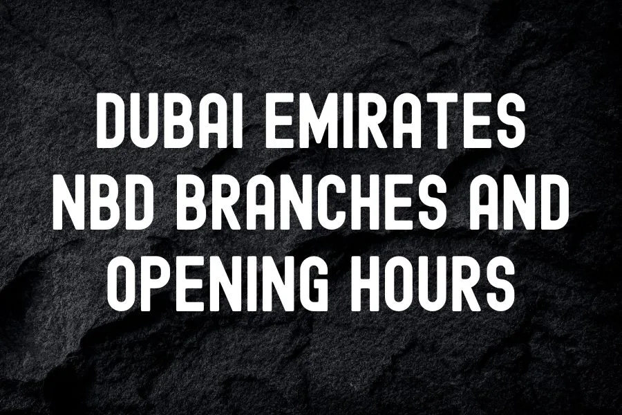 Dubai Emirates Nbd Branches and Opening Hours