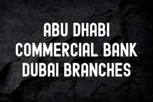 Abu Dhabi Commercial Bank Dubai Branches