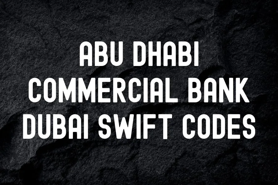 Abu Dhabi Commercial Bank Dubai Swift Codes