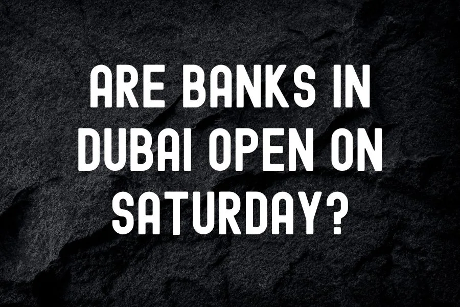 Are Banks in Dubai Open on Saturday (2)