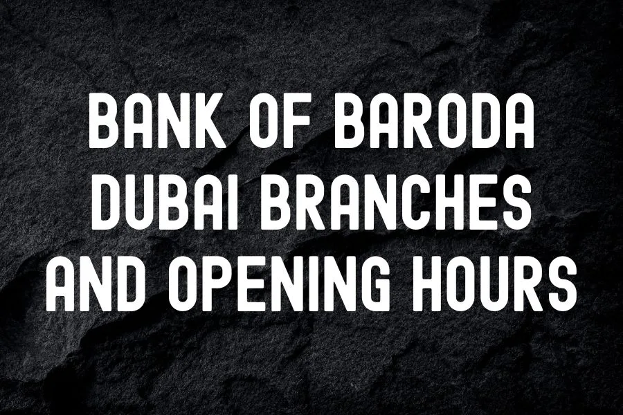 Bank of Baroda Dubai Branches and Opening Hours