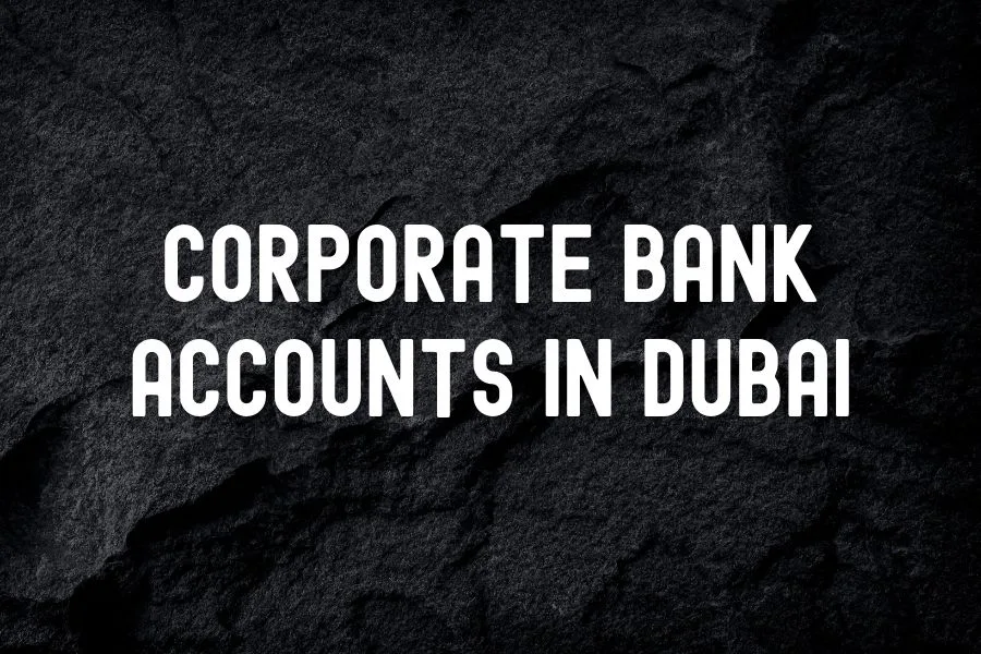Corporate Bank Accounts in Dubai