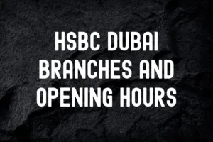 HSBC Dubai Branches and Opening Hours