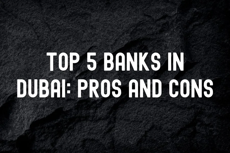 Top 5 Banks in Dubai Pros and Cons
