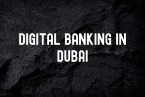 Digital Banking in Dubai: Best Options for Expats