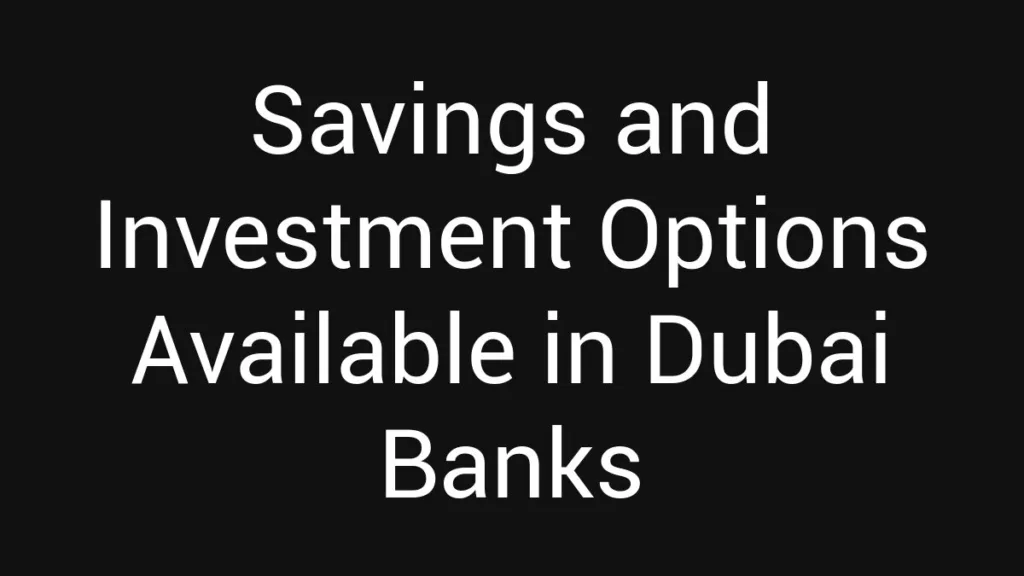 savings-and-investment-options-available-in-dubai-banks