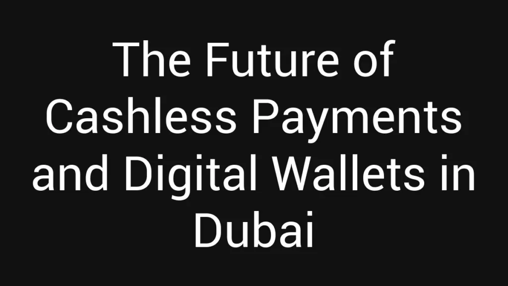 the-future-of-cashless-payments-and-digital-wallets-in-dubai