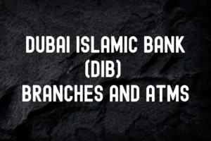 Dubai Islamic Bank (DIB) Branches and Atms in Dubai