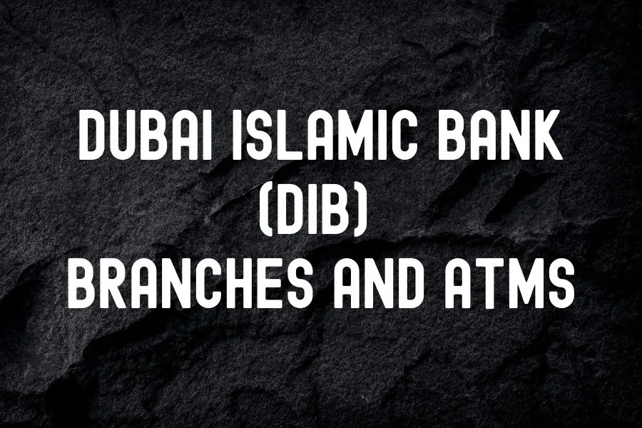 Dubai Islamic Bank (DIB) Branches and Atms in Dubai