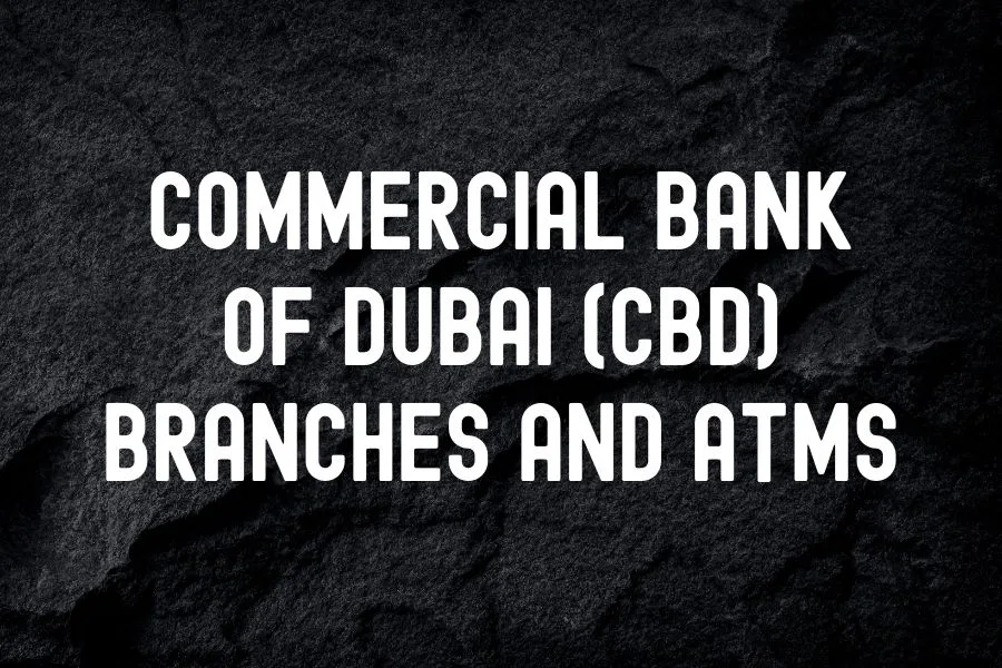 Commercial Bank of Dubai (CBD) Branches and ATMs