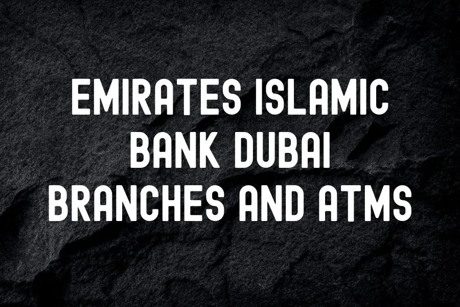 Emirates Islamic Bank Dubai Branches and ATMs