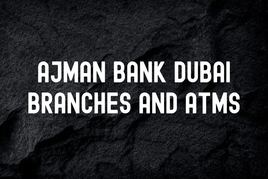 Ajman Bank Dubai Branches And Atms
