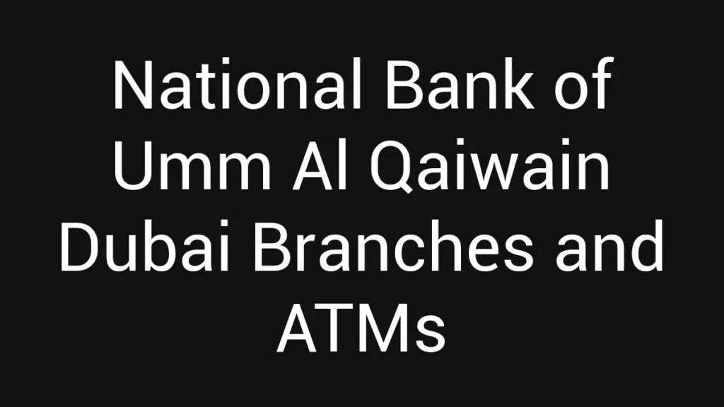 National Bank Of Umm Al Qaiwain Dubai Branches And Atms