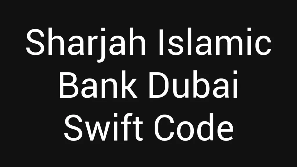 Sharjah Islamic Bank Dubai Swift Code