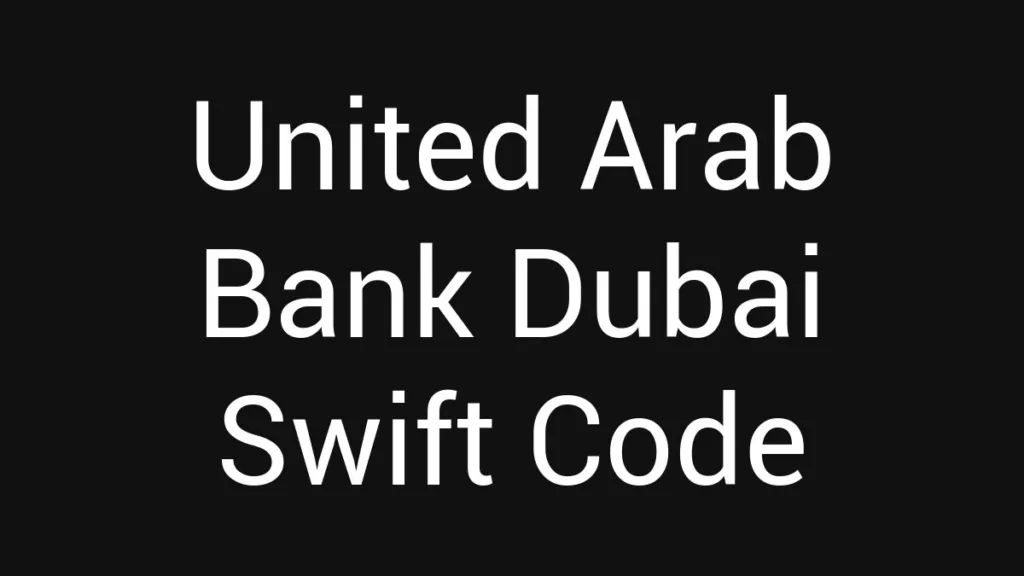 United Arab Bank Dubai Swift Code